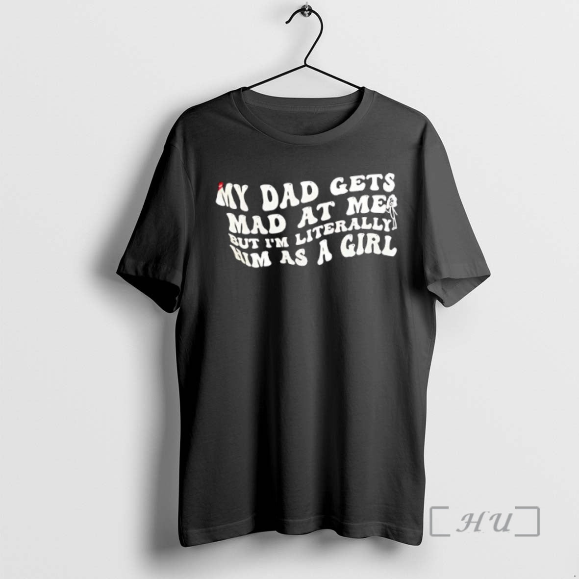 Officials My Dad Gets Mad At Me But Im Literally Him As A Girl Text T-Shirts, Hoodie, Sweatshirt | PopFlextees.com