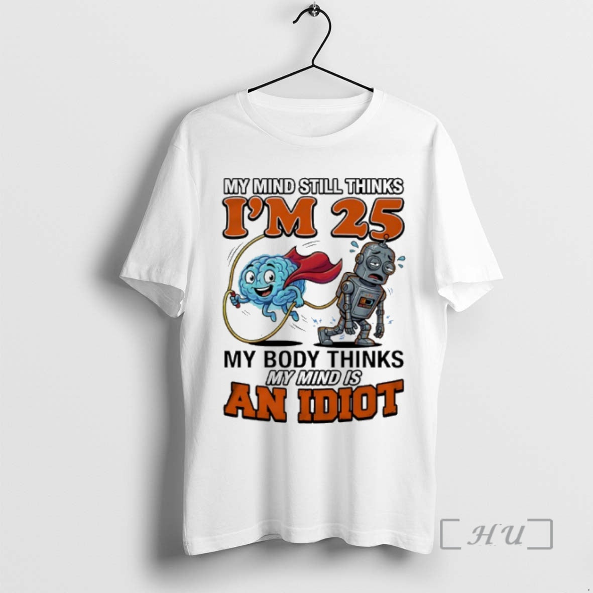 Officials My Mind Still Thinks Im 25 My Body Thinks My Minds Is An Idiot T-Shirts, Hoodie, Sweatshirt | PopFlextees.com