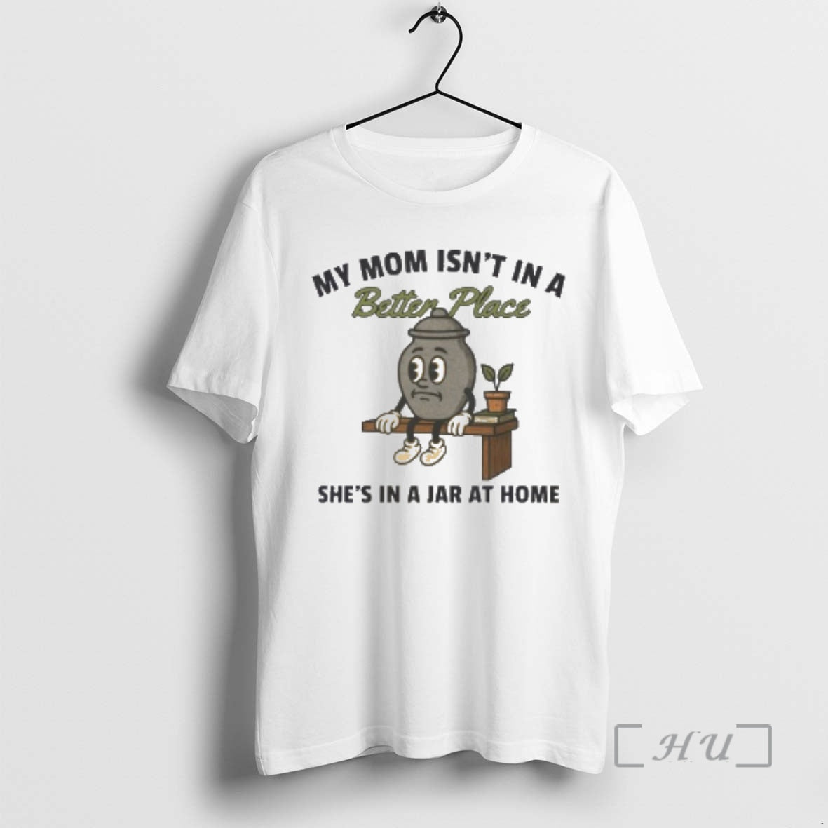 Officials My Mom Isnt In A Better Place Shes In A Jar At Home Premium T-Shirts, Hoodie, Sweatshirt | PopFlextees.com