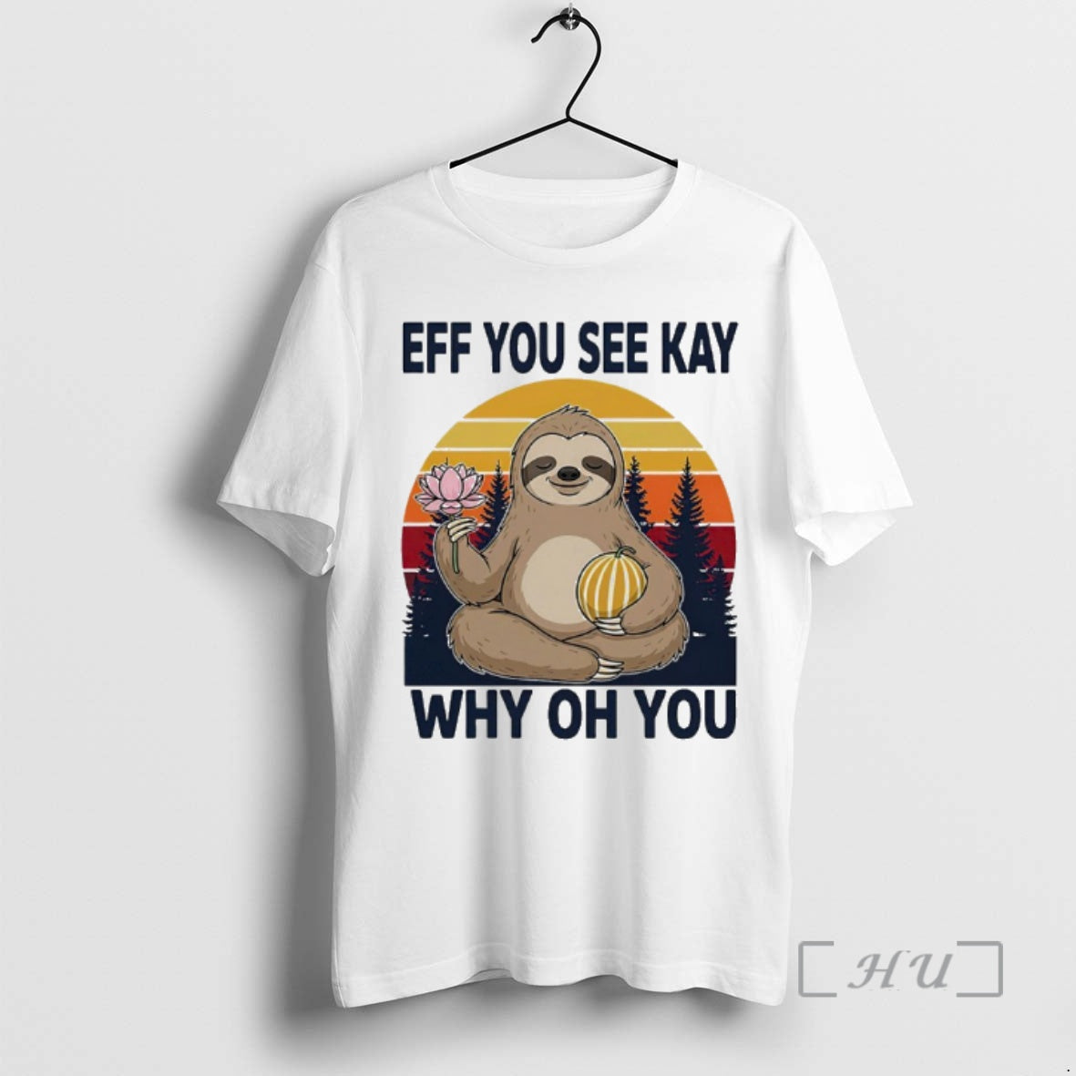 Officials Namaste Sloth Eff You See Kay Why Oh You Vintage Premium T Shirts Sweater Hoodie, Sweatshirt | PopFlextees.com
