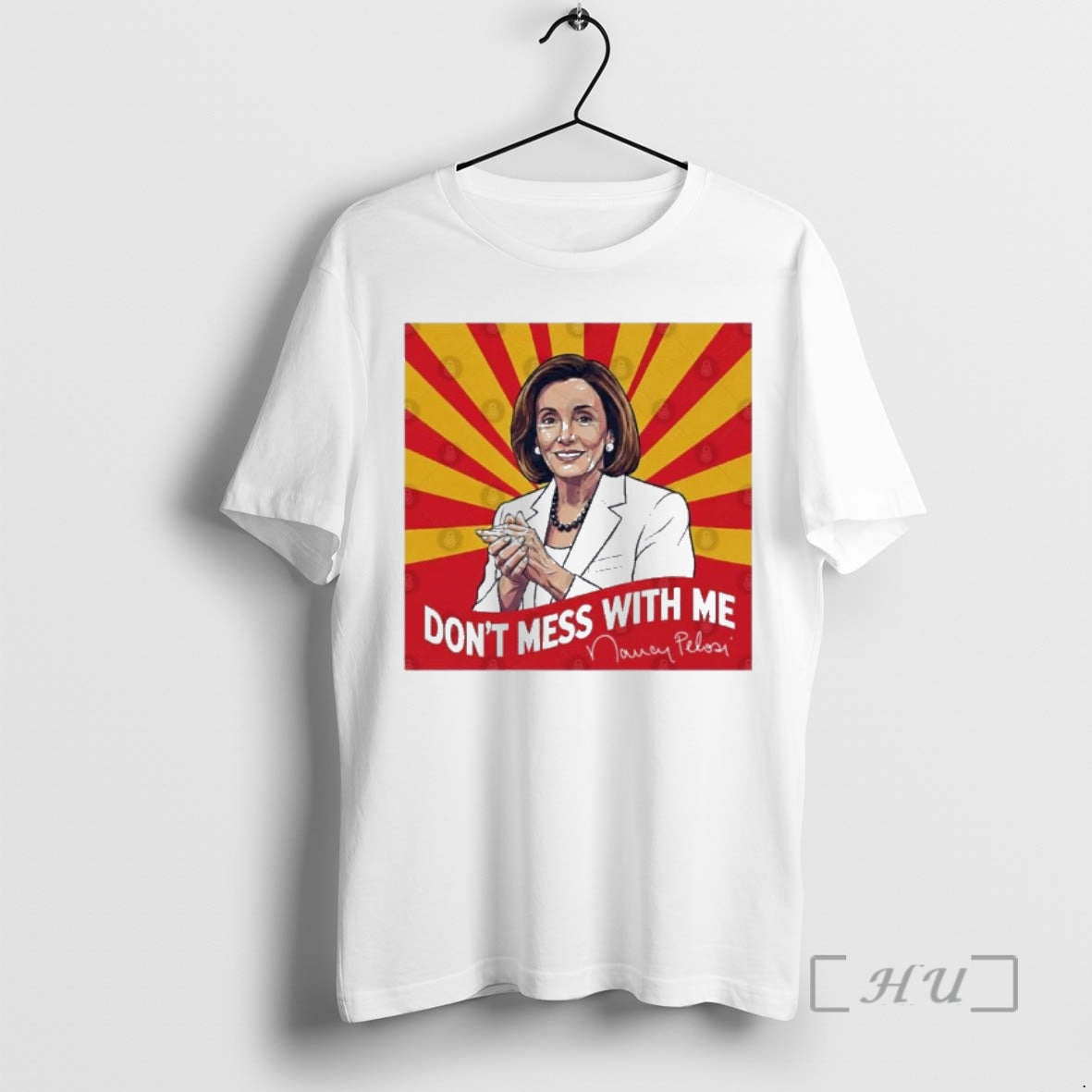 Officials Nancy Pelosi Dont Mess With Me T-Shirts, Hoodie, Sweatshirt | PopFlextees.com