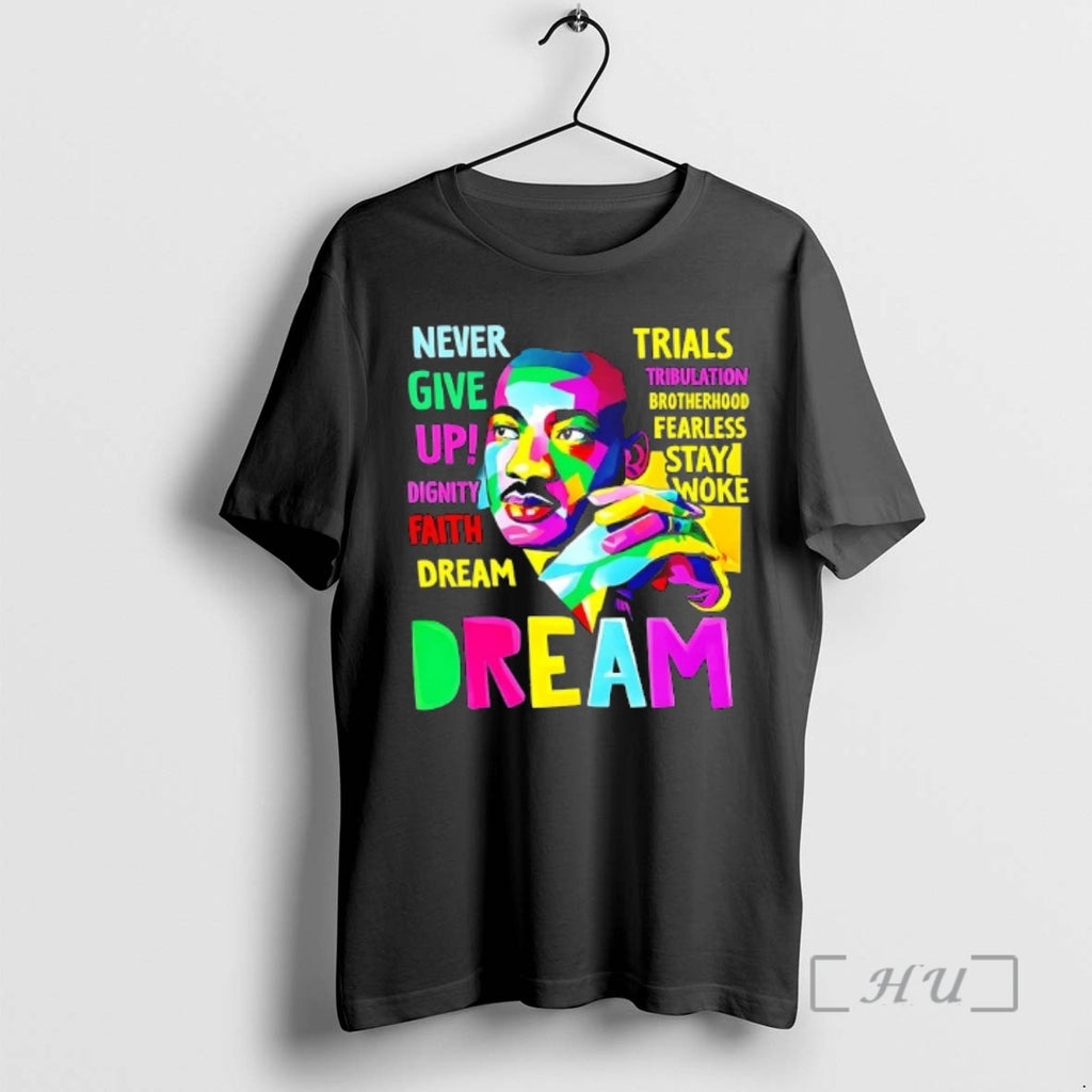 Officials Never Give Up Dignity Faith Dream Black History Month Martin Luther King Day Premium T-Shirts, Hoodie, Sweatshirt