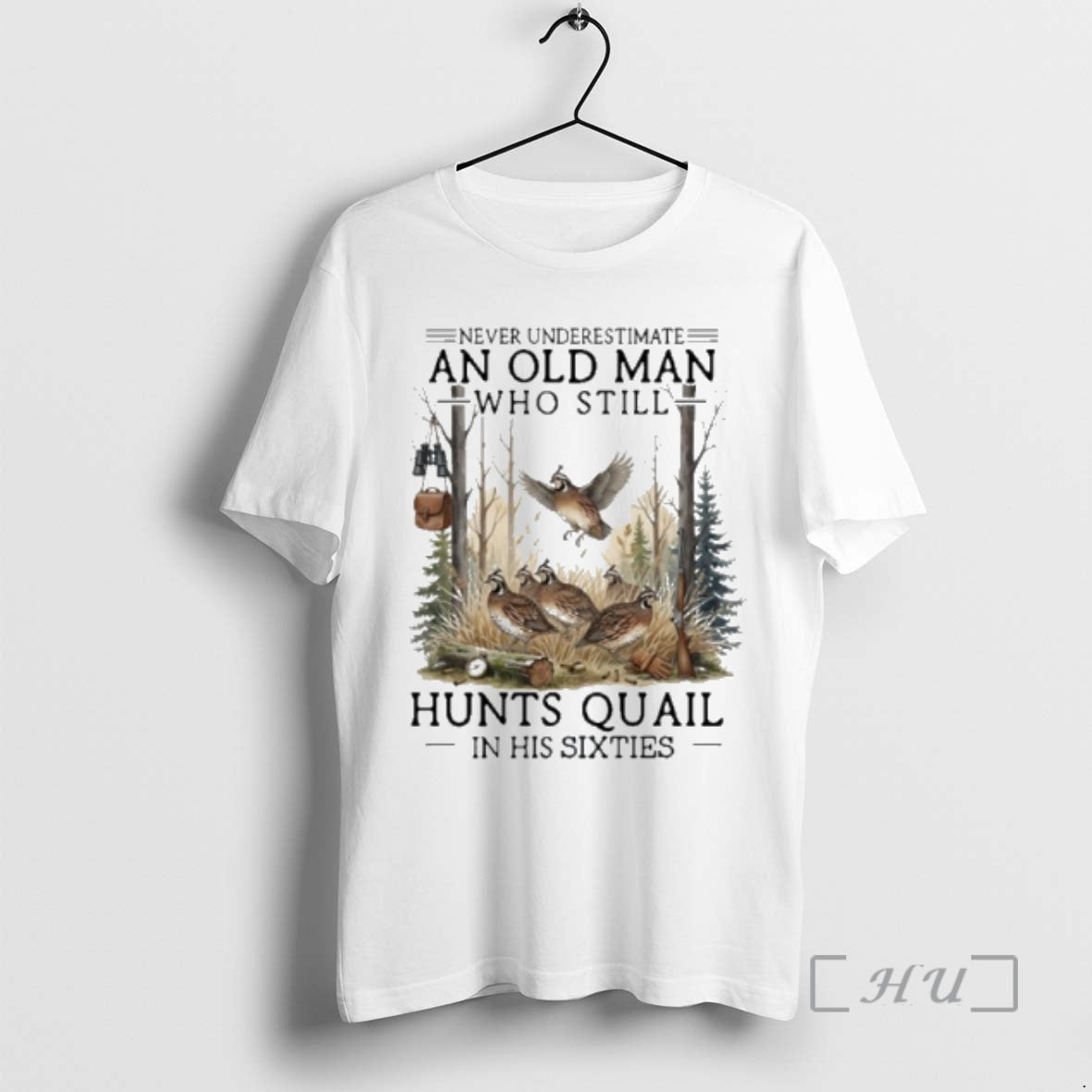 Officials Never Underestimate An Old Man Who Still Hunts Quail In His Sixties Premium T-Shirts, Hoodie, Sweatshirt