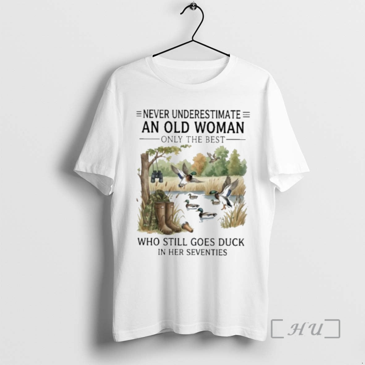 Officials Never Underestimate An Old Woman Who Still Goes Duck Hunting In Their Seventies Premium T-Shirts, Hoodie,...