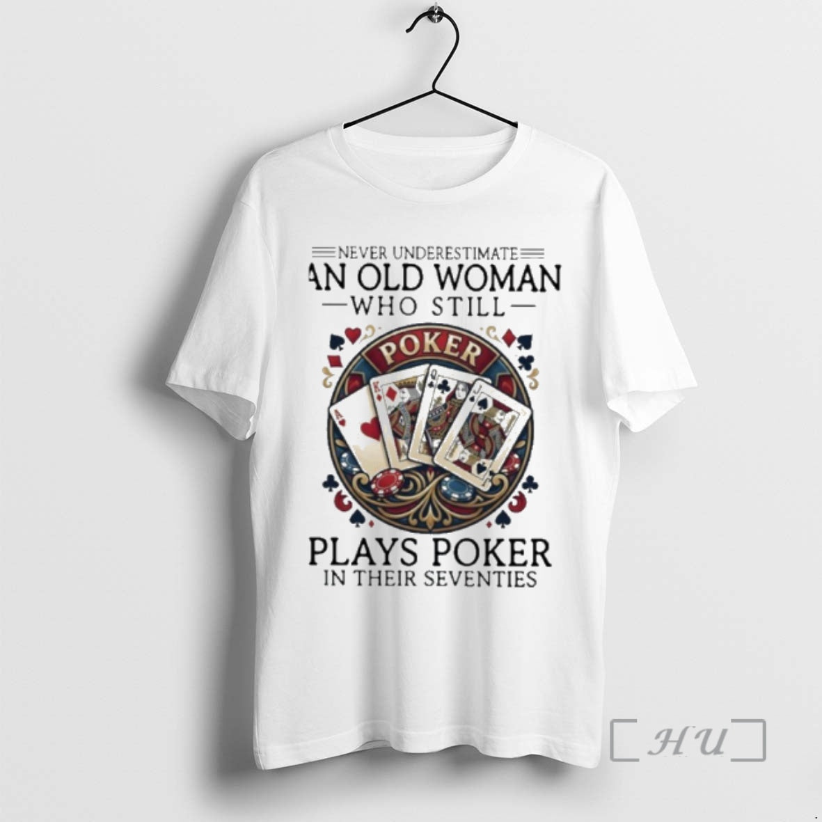 Officials Never Underestimate An Old Woman Who Still Plays Poker In Their Seventies Premium T-Shirts, Hoodie, Sweatshirt