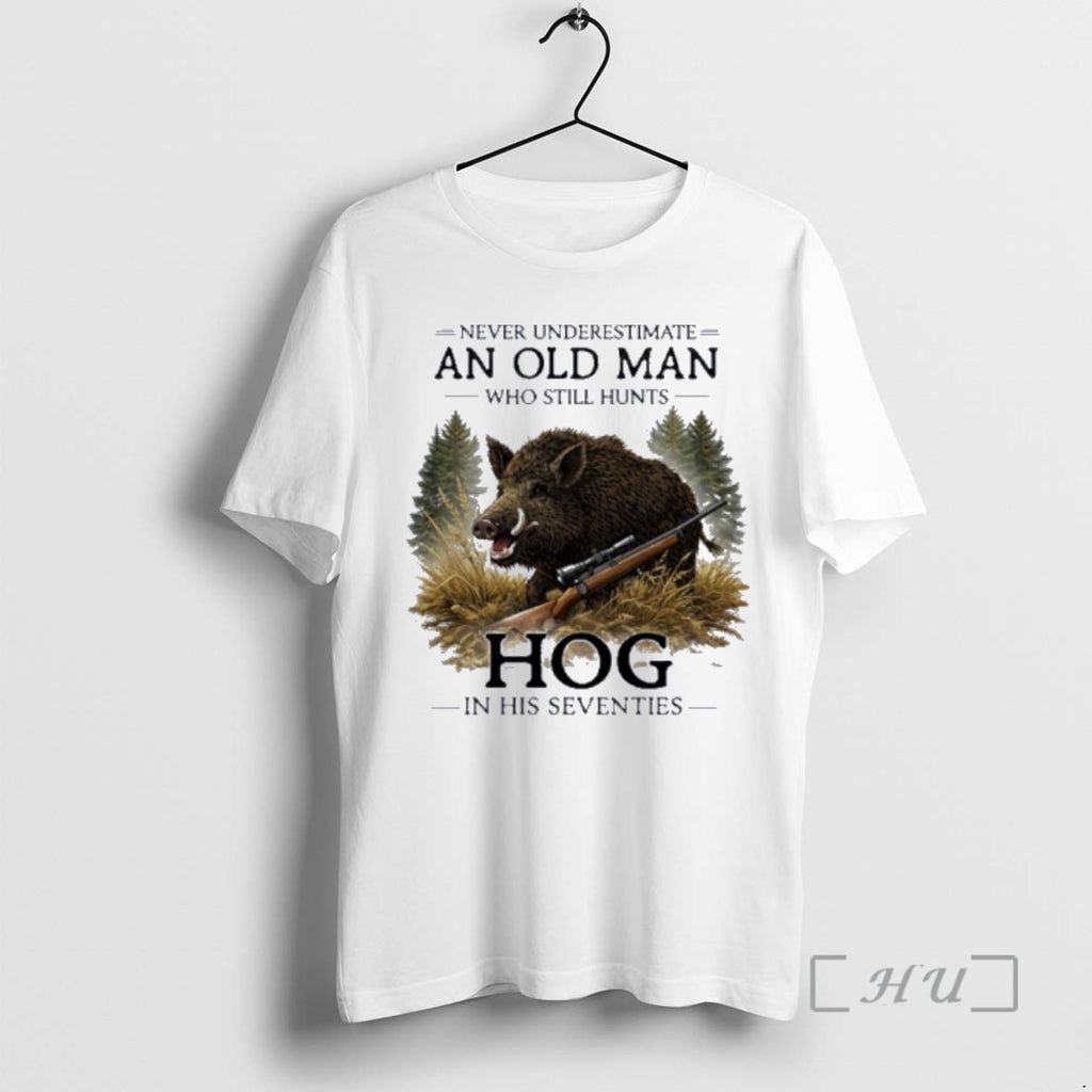 Officials Never Underestimate Old Man Who Still Hunts Hog In His Seventies Premium T Shirts Hoodie, Sweatshirt