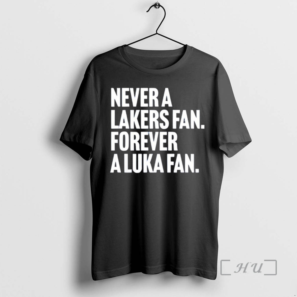Officials Never A Lakers Fan Forever A Luka Fan T-Shirts, Hoodie, Sweatshirt | PopFlextees.com