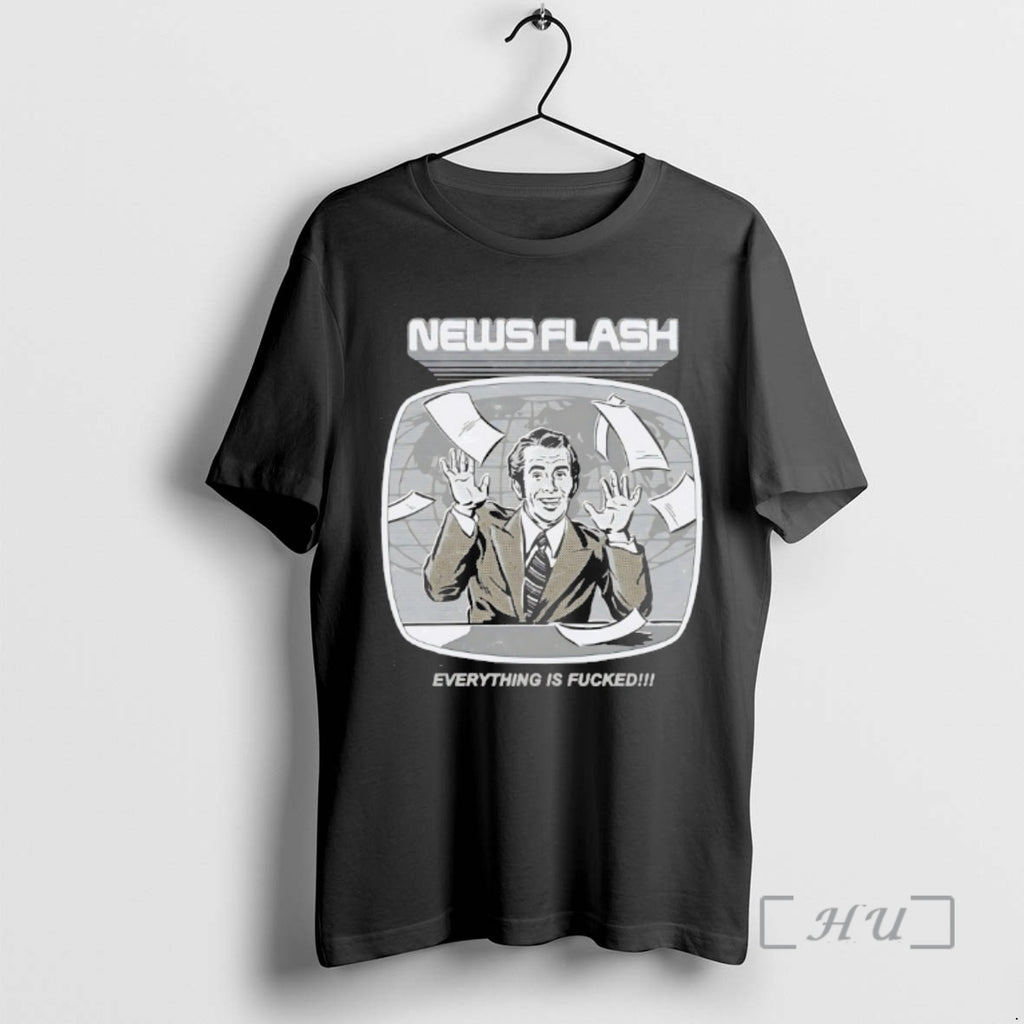 Officials News Flash Everything Is Fucked T-Shirts, Hoodie, Sweatshirt | PopFlextees.com