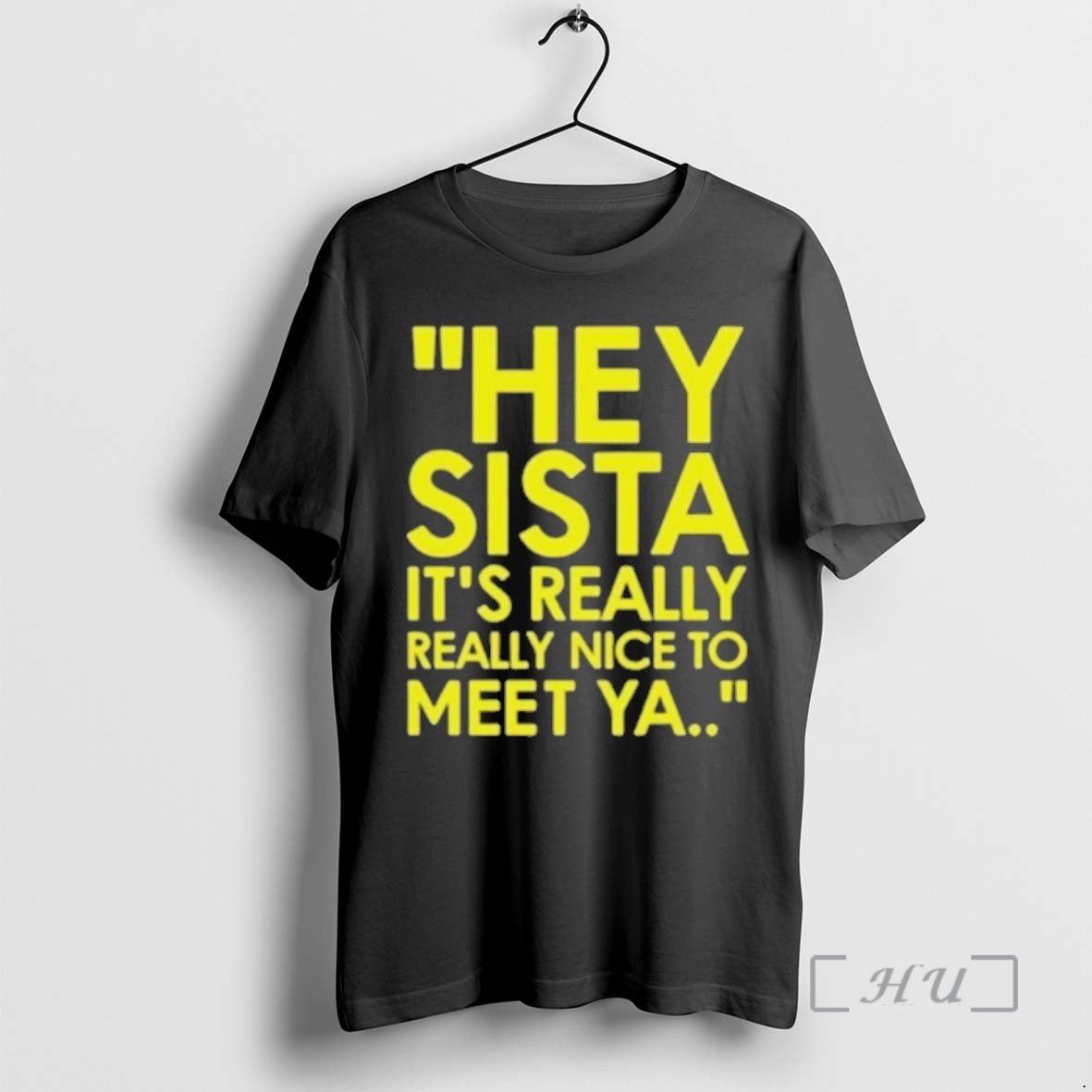 Officials Nice Hey Sista Its Really Really Nice To Meet Ya Premium T Shirts Sweater Hoodie, Sweatshirt | PopFlextees.com