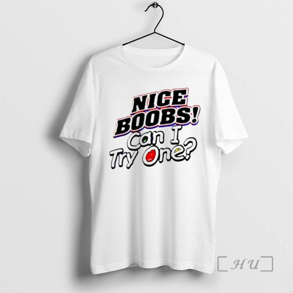 Officials Nice Boobs Can I Try One Graphic T-Shirts, Hoodie, Sweatshirt | PopFlextees.com