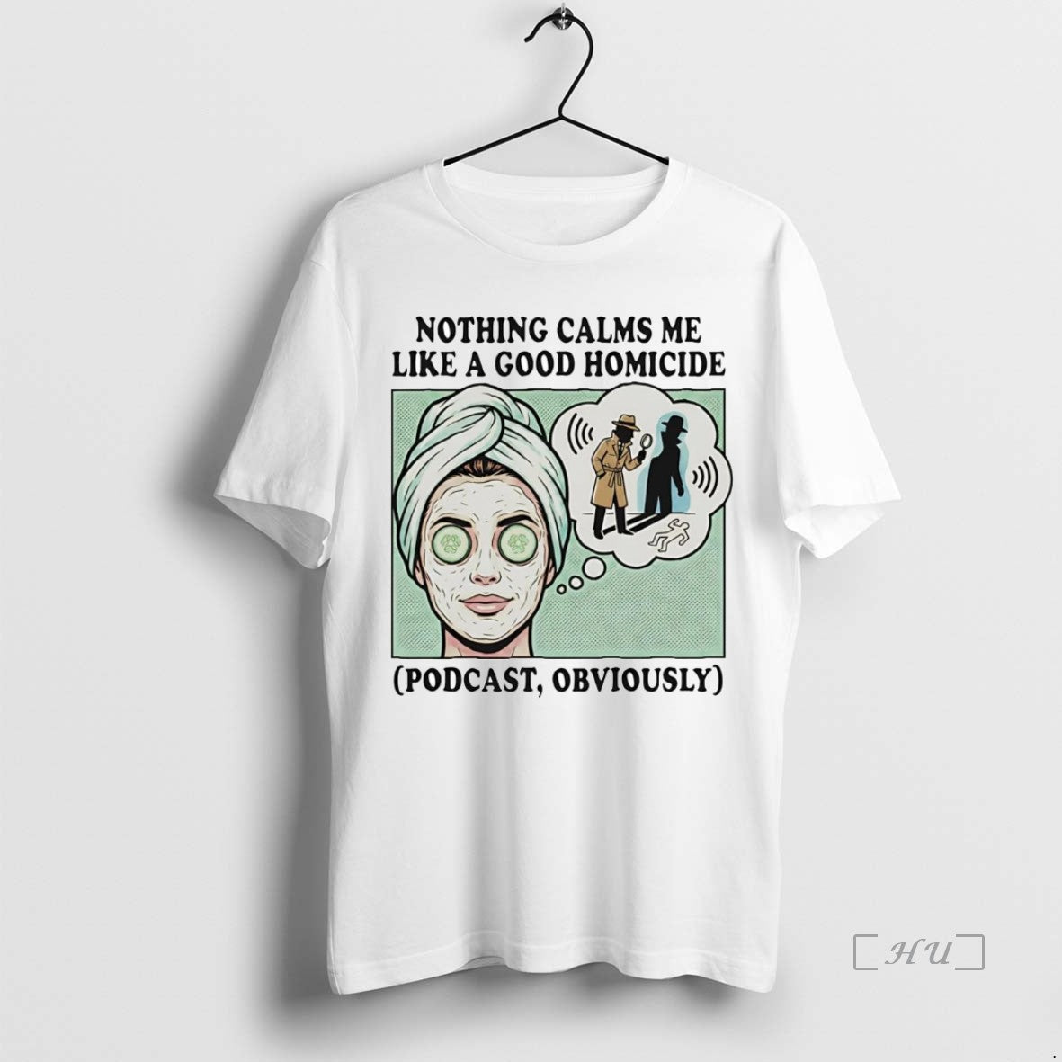 Officials Nothing Calms Me Like A Good Homicide Podcast Obviously T-Shirts, Hoodie, Sweatshirt | PopFlextees.com