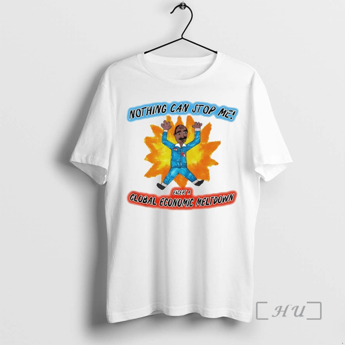 Officials Nothing Can Stop Me Except A Global Economic Meltdown T-Shirts, Hoodie, Sweatshirt | PopFlextees.com
