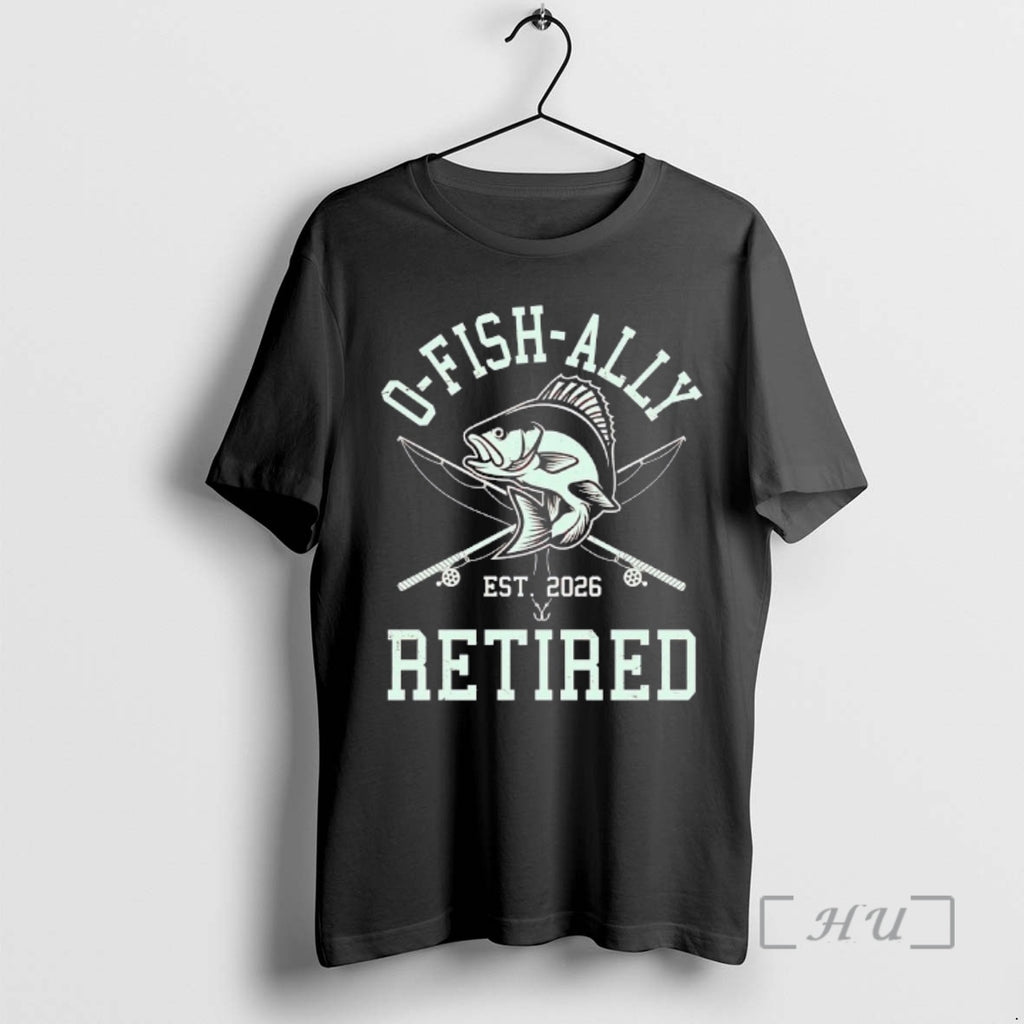 Officials O Fish Ally Retired Est 2026 T-Shirts, Hoodie, Sweatshirt | PopFlextees.com