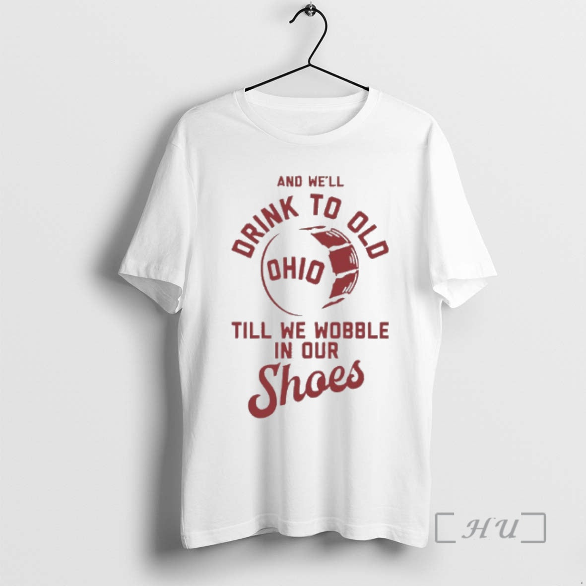 Officials Ohio State And Well Drink To Old Till We Wobble In Our Shoes Premium T-Shirts, Hoodie, Sweatshirt | PopFlextees.com