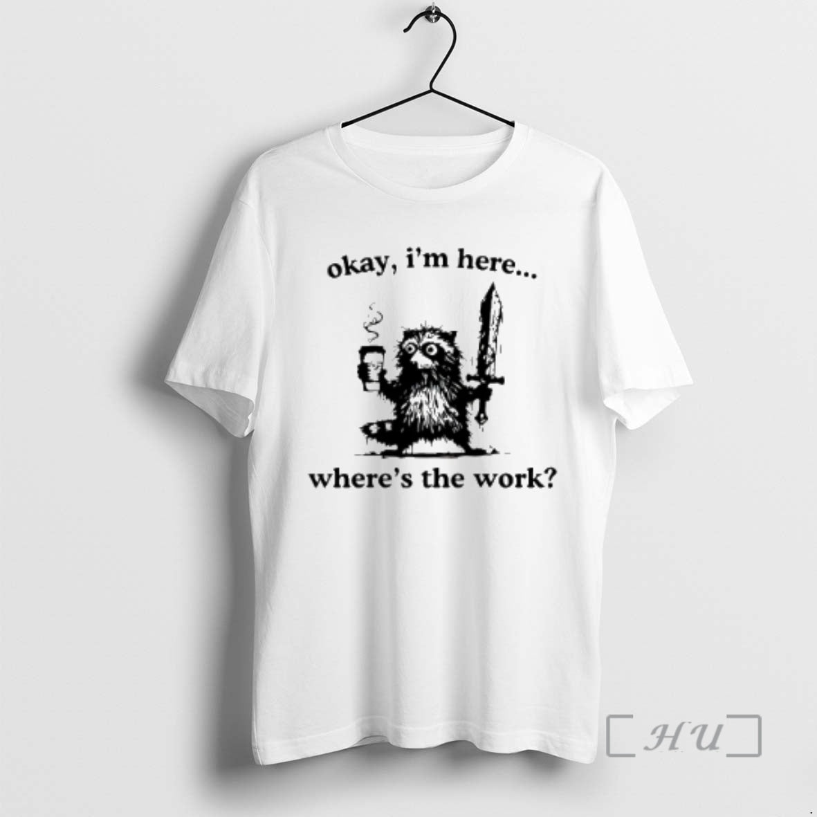 Officials Okay Im Here Wheres The Work Raccoon T-Shirts, Hoodie, Sweatshirt | PopFlextees.com