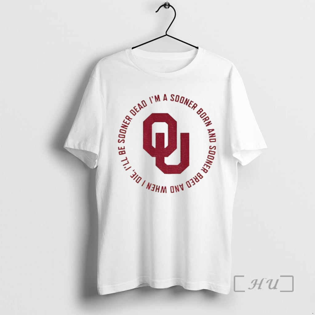 Officials Oklahoma Sooners Fight Song Ill Sooner Dead Im A Sooner Born Premium T Shirts Hoodie, Sweatshirt | PopFlextees.com