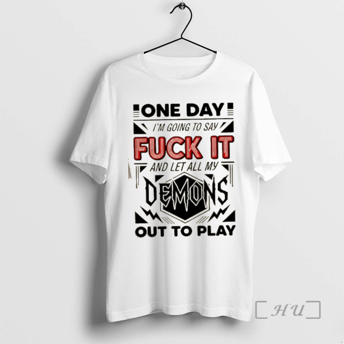 Officials One Day Im Going To Say Fuck It Demons And Let All My Out T-Shirts, Hoodie, Sweatshirt | PopFlextees.com