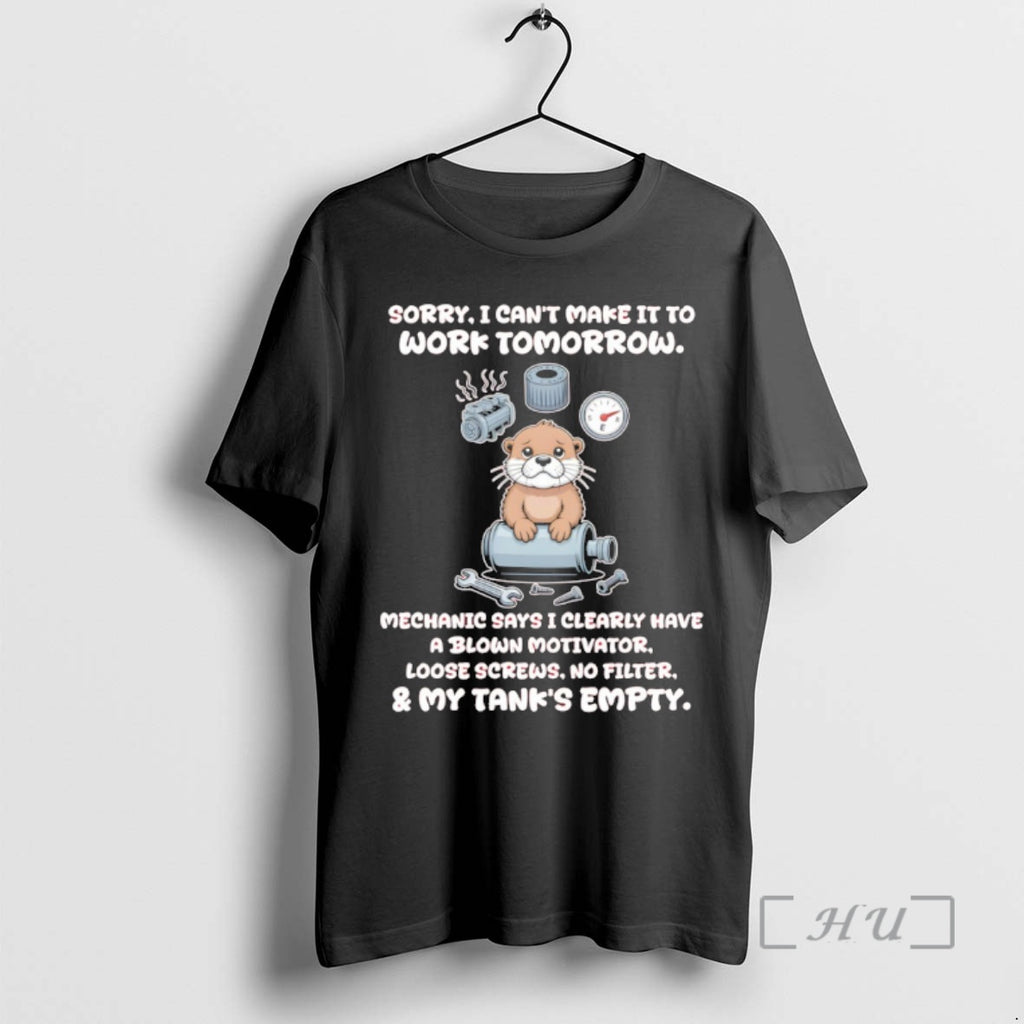 Officials Otter Sorry I Cant Make It To Work Tomorrow Mechanic Says I Clearly Have T-Shirts, Hoodie, Sweatshirt