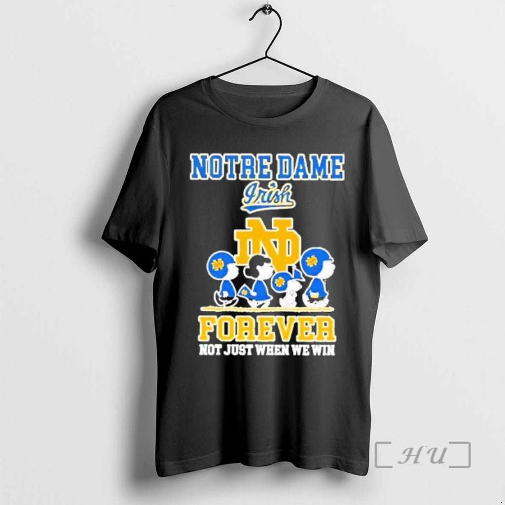 Officials Peanuts Notre Dame Fighting Irish Forever Not Just When We Win Premium T Shirts Hoodie, Sweatshirt