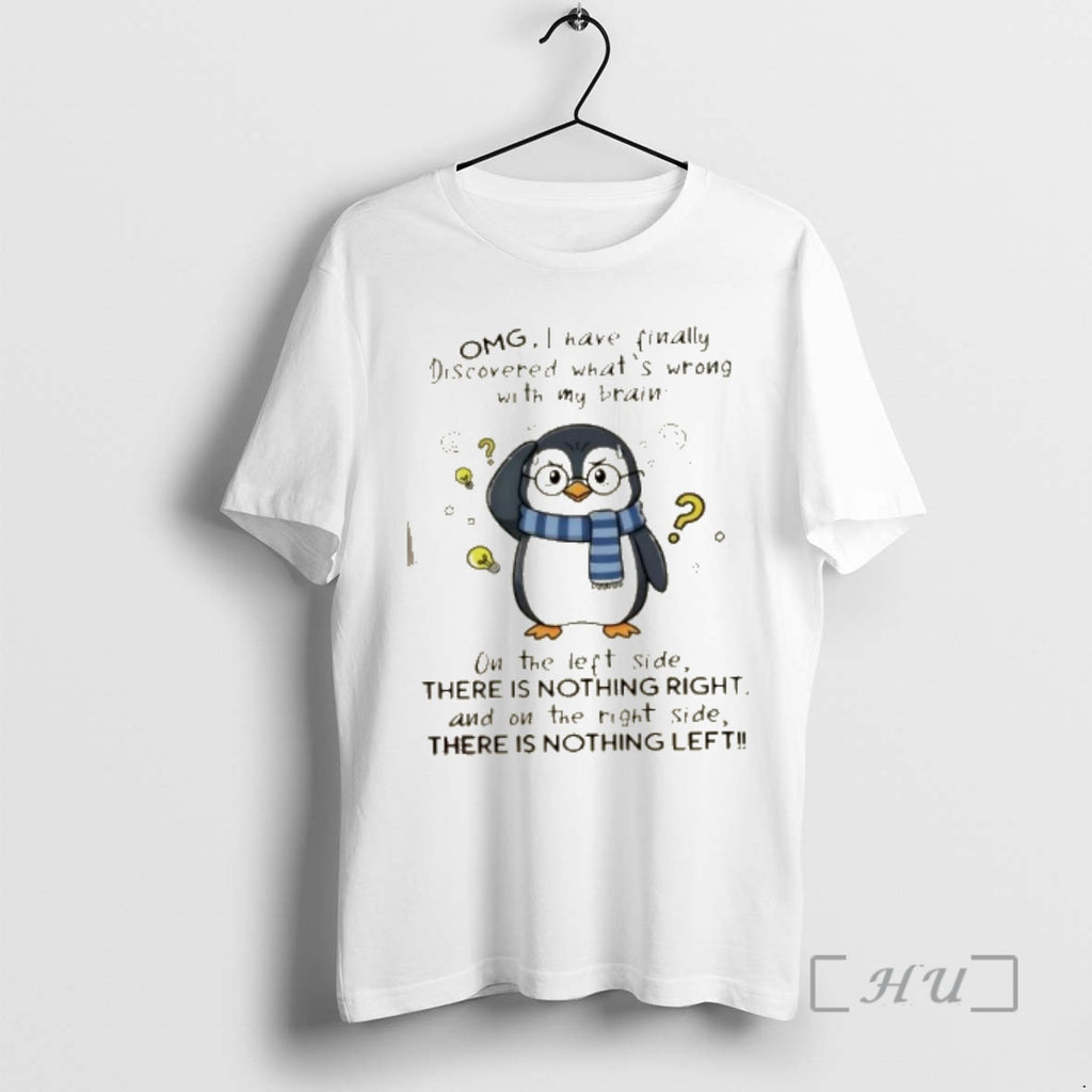 Officials Penguin Omg I Have Finally Discovered Whats Wrong With My Brain On The Left T-Shirts, Hoodie, Sweatshirt