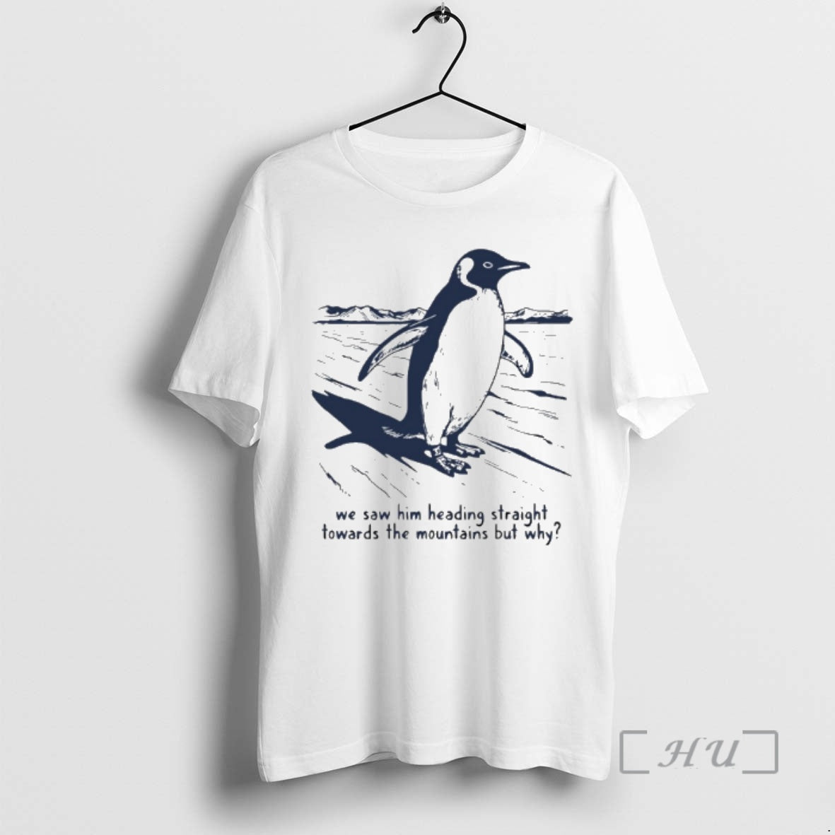 Officials Penguin We Saw Him Heading Straight Towards The Mountains T-Shirts, Hoodie, Sweatshirt | PopFlextees.com