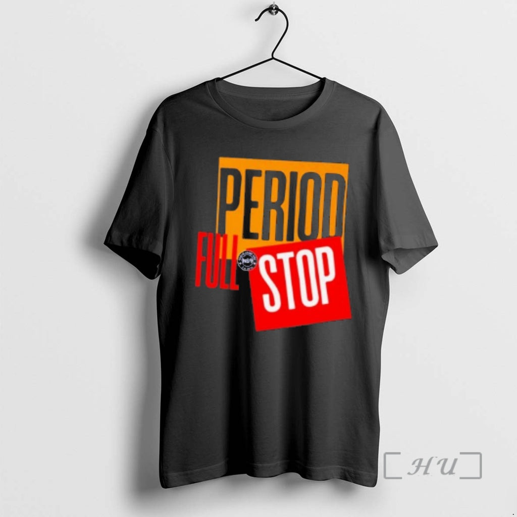 Officials Period Full Stop T-Shirts, Hoodie, Sweatshirt | PopFlextees.com