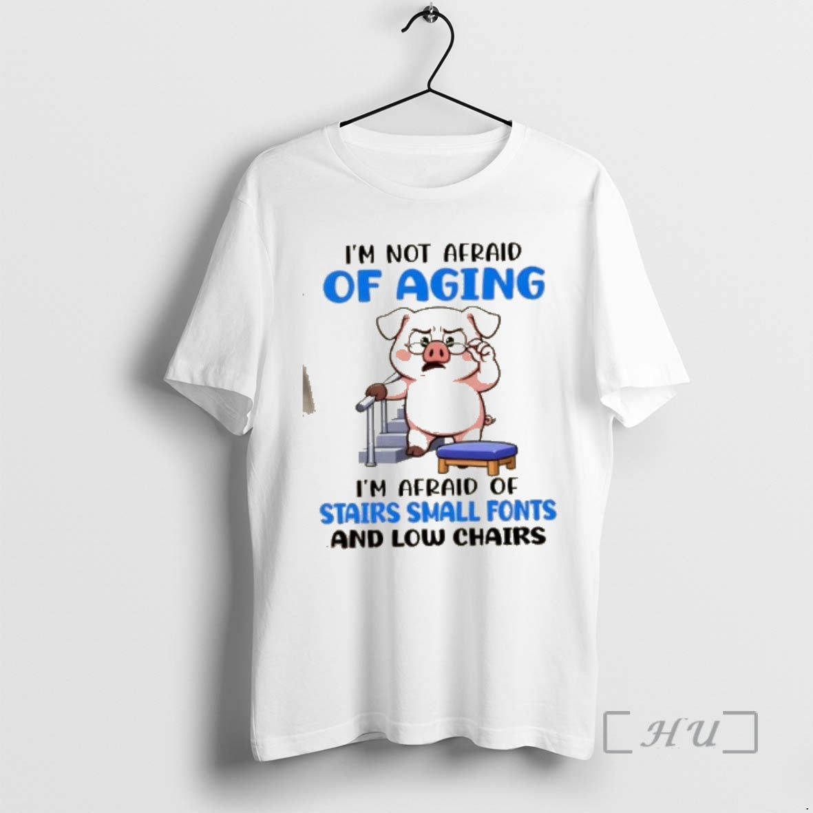 Officials Pig Im Not Afraid Of Aging Im Afraid Of Stairs Small Fonts And Low T-Shirts, Hoodie, Sweatshirt | PopFlextees.com
