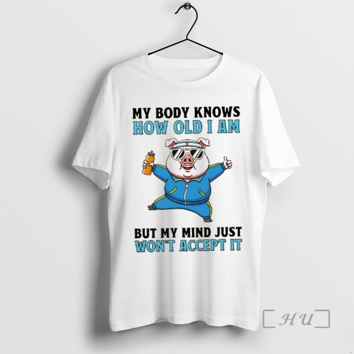 Officials Pig My Body Knows How Old I Am But My Mind Just Wont Accept T-Shirts, Hoodie, Sweatshirt