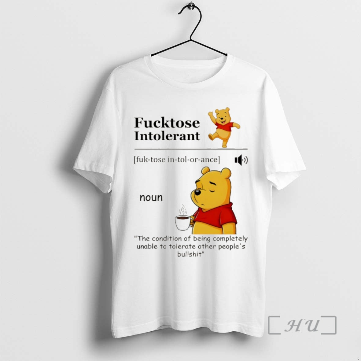 Officials Pooh Fucktose Intolerant Definition Noun The Condition Of Being Completely Unable To Tolerate Premium T-Shirts,...