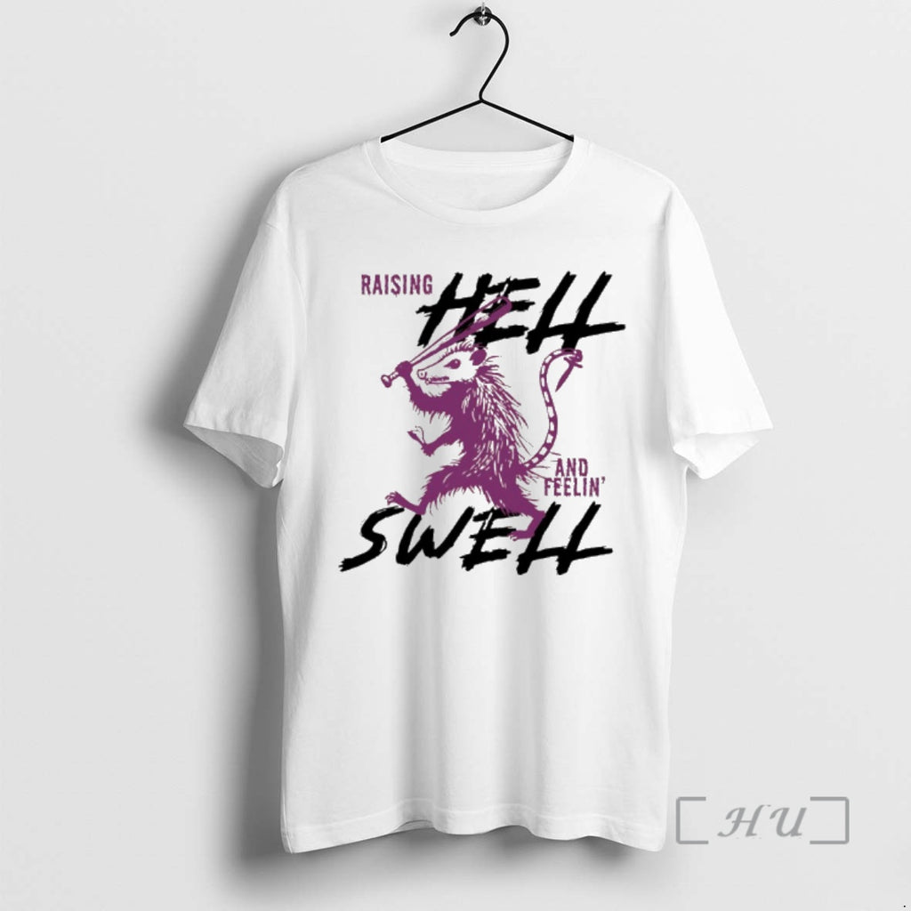 Officials Possum Raising Hell Feelin Swell T-Shirts, Hoodie, Sweatshirt