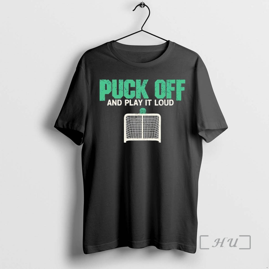 Officials Puck Off And Play It Loud T-Shirts, Hoodie, Sweatshirt | PopFlextees.com