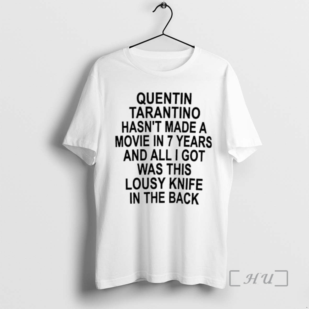 Officials Quentin Tarantino Hasnt Made A Movie In 7 Years And All I Got Was T-Shirts, Hoodie, Sweatshirt | PopFlextees.com