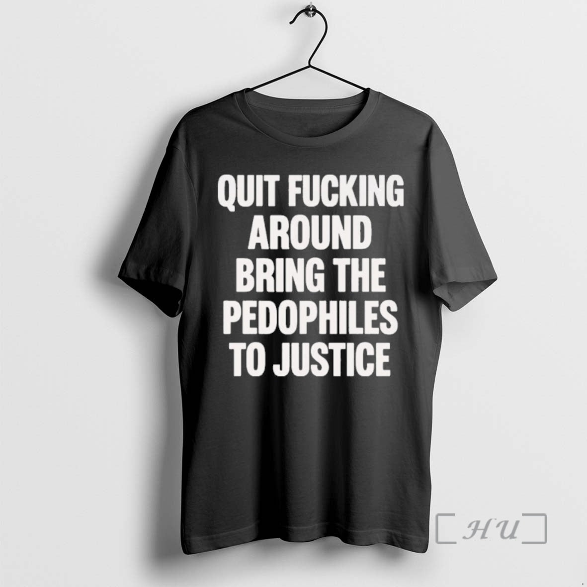 Officials Quit Fucking Around Bring The Pedophiles To Justice T-Shirts, Hoodie, Sweatshirt | PopFlextees.com