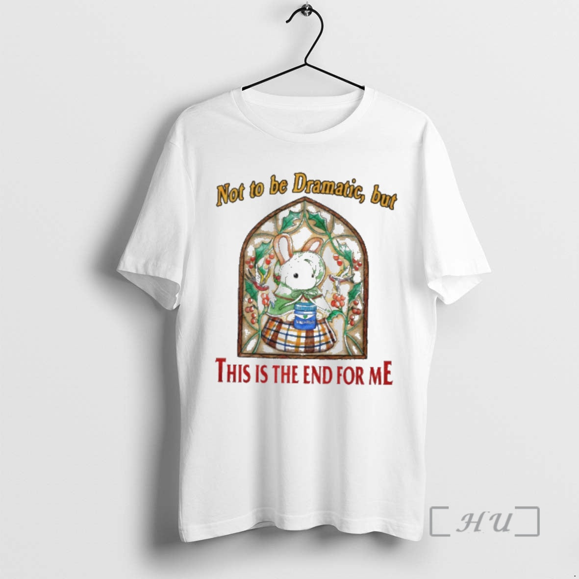 Officials Rabbit Not To Be Dramatic But This Is The End For Me Premium T-Shirts, Hoodie, Sweatshirt | PopFlextees.com