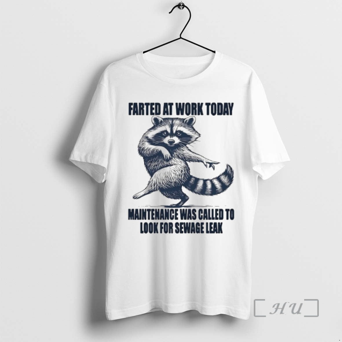 Officials Raccoon Dancing Farted At Work Today Maintenance Was Called To Look For Sewage Leak T-Shirts, Hoodie, Sweatshirt