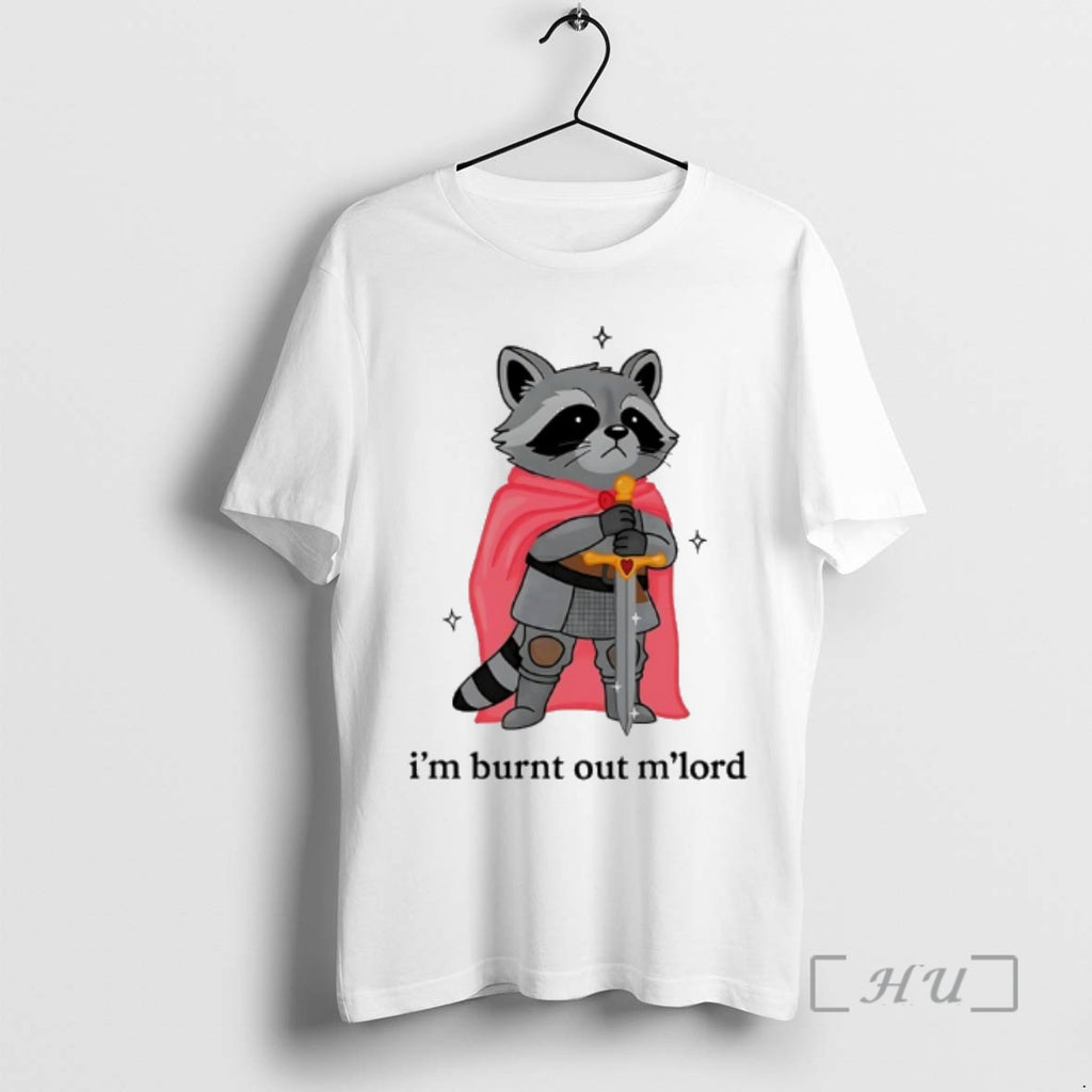 Officials Raccoon Im Burnt Out Mlord T-Shirts, Hoodie, Sweatshirt