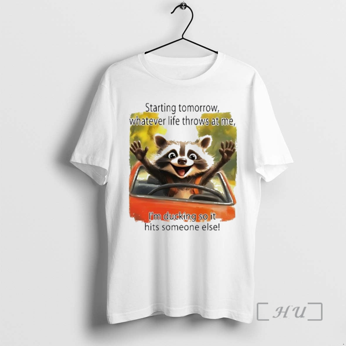 Officials Raccoon Starting Tomorrow Whatever Life Throws Me Im Ducking So Hits Someone T-Shirts, Hoodie, Sweatshirt