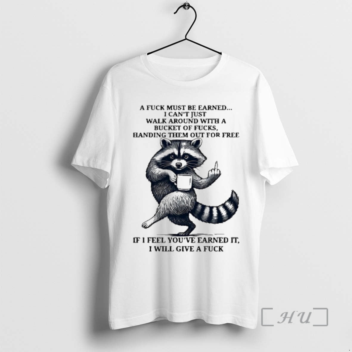 Officials Raccoon A Fuck Must Be Earned I Cant Just Walk Around With A Bucket T-Shirts, Hoodie, Sweatshirt | PopFlextees.com