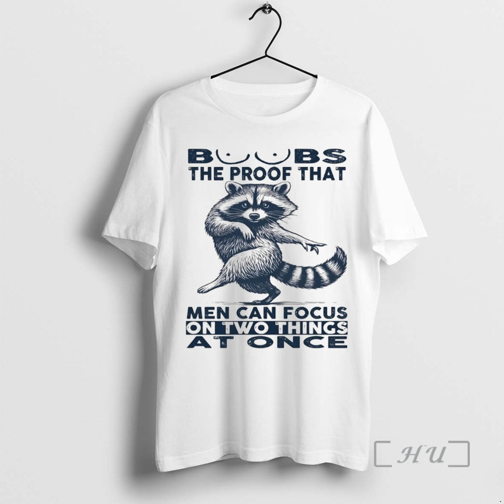 Officials Raccoon Boobs The Proof That Men Can Focus On Two Things At Once Premium T-Shirts, Hoodie, Sweatshirt
