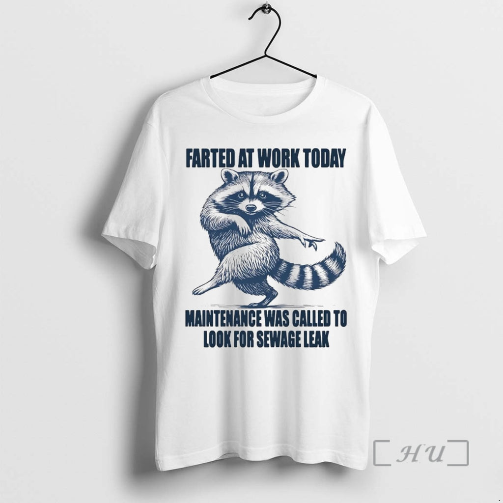 Officials Raccoon Farted At Work Today Maintenance Was Called To Look For Sewage Leak Premium T-Shirts, Hoodie, Sweatshirt