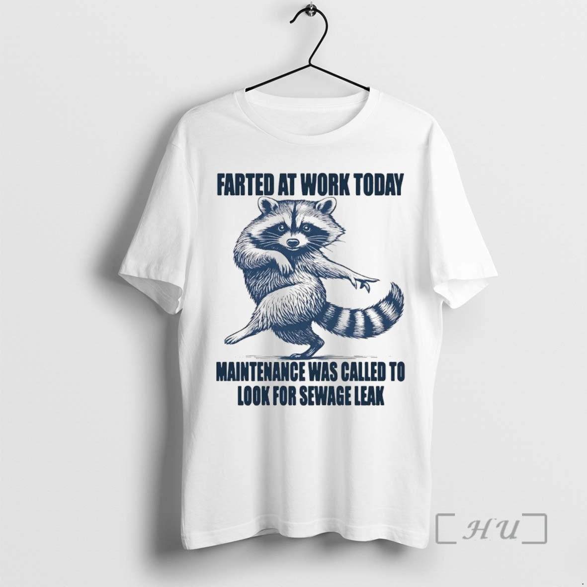 Officials Raccoon Farted At Work Today Maintenance Was Called To Look For Sewage Leak Premium T-Shirts, Hoodie, Sweatshirt