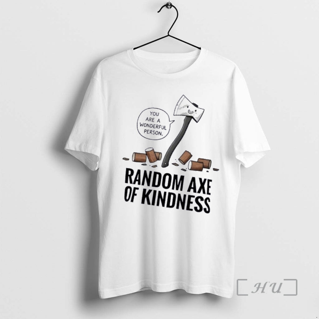 Officials Random Axe Kindness Pun T-Shirts, Hoodie, Sweatshirt