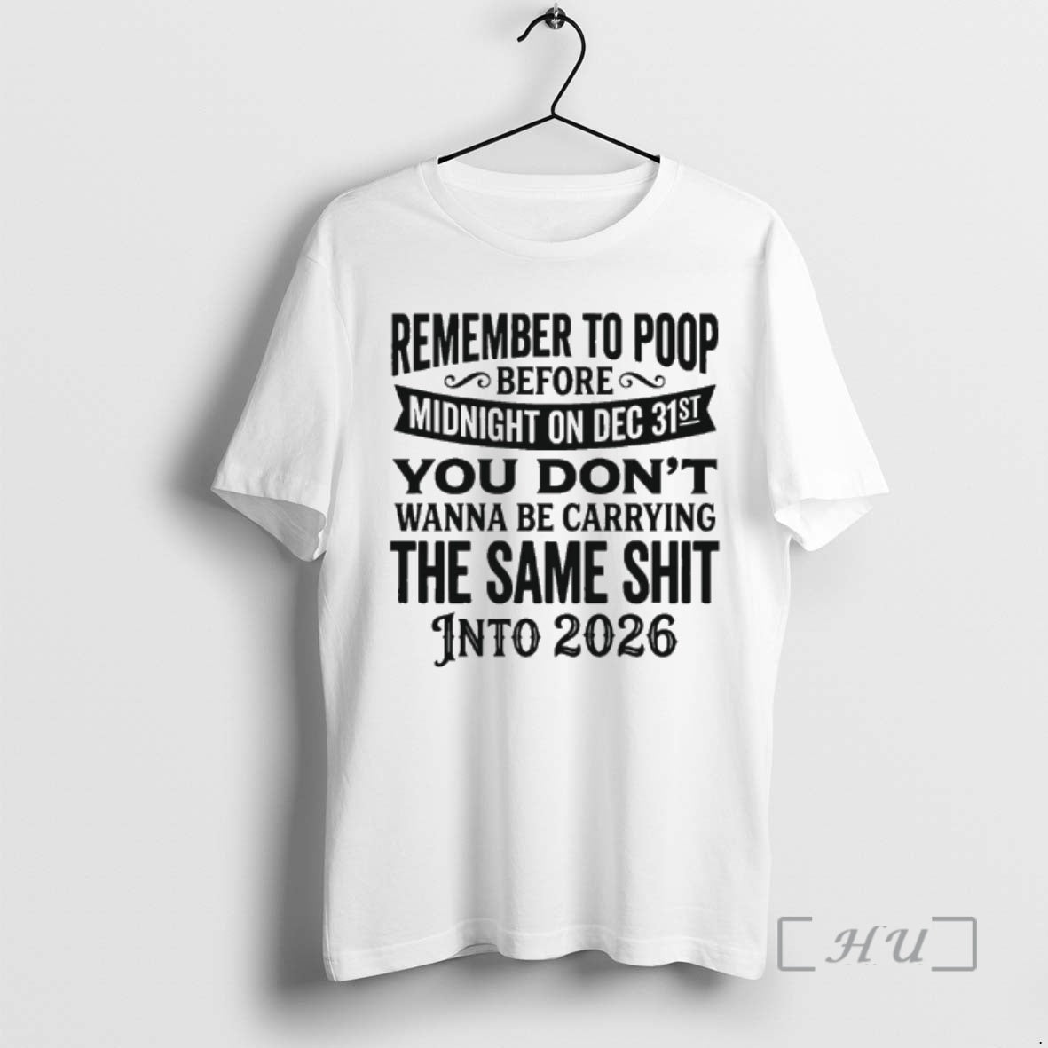 Officials Remember To Pop Before Midnight On Dec 31st You Dont Wanna Be Carrying Premium T-Shirts, Hoodie, Sweatshirt