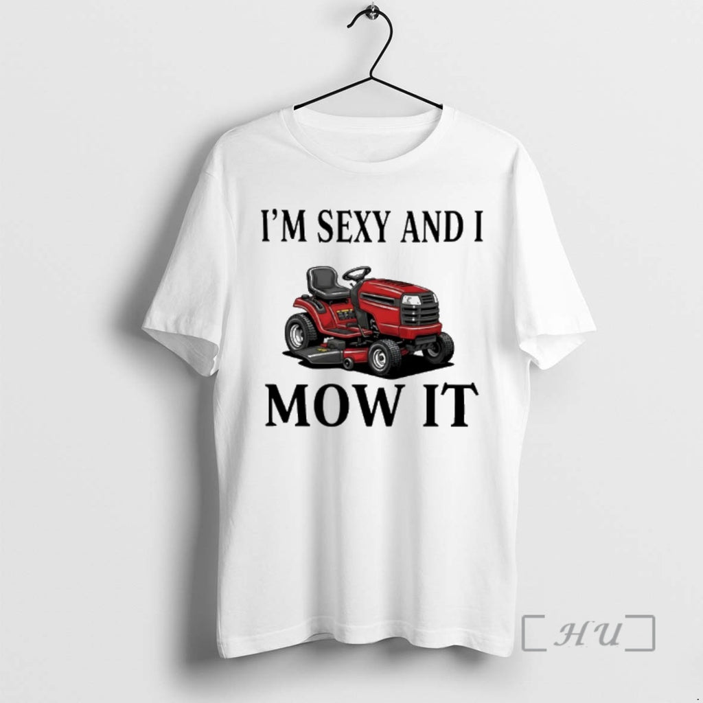 Officials Riding Mower Im Sexy And I Mow It T-Shirts, Hoodie, Sweatshirt | PopFlextees.com