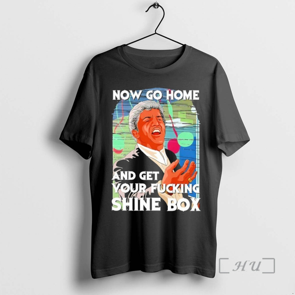 Officials Robert De Niro Now Go Home And Get Your Fcking Shine Box Premium T-Shirts, Hoodie, Sweatshirt | PopFlextees.com