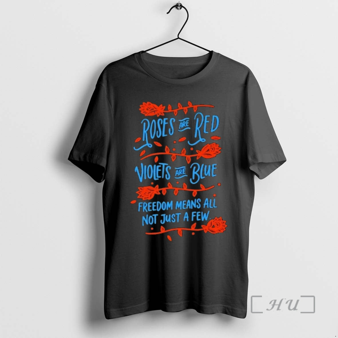 Officials Roses Are Red Violets Are Blue Freedom Means All Not Just A Few Floral T-Shirts, Hoodie, Sweatshirt