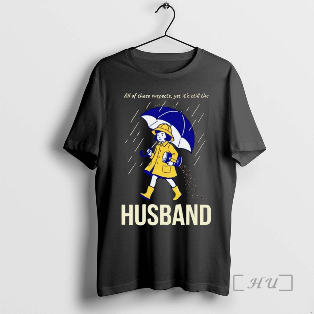 Officials Salt Girl All Of These Suspects Yet Its Still The Husband Premium T Shirts Hoodie, Sweatshirt | PopFlextees.com
