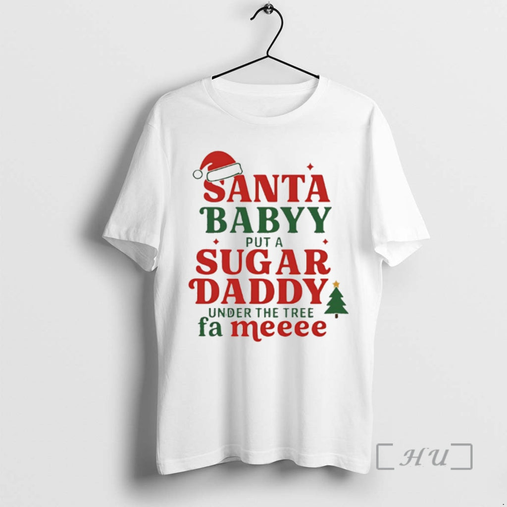 Officials Santa Babby Put A Sugar Daddy Christmas T-Shirts, Hoodie, Sweatshirt | PopFlextees.com