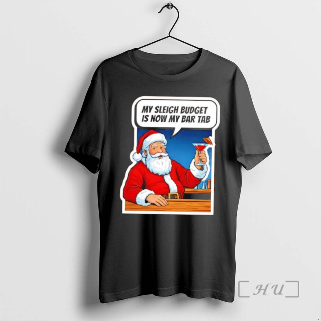 Officials Santa Claus My Sleigh Budget Is Now My Bar Tab Premium T Shirts Sweater Hoodie, Sweatshirt | PopFlextees.com