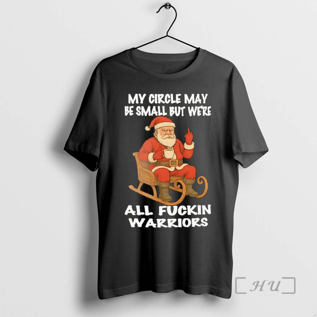 Officials Santa My Circle May Be Small But Were All Frukin Warriors Premium T Shirts Hoodie, Sweatshirt | PopFlextees.com